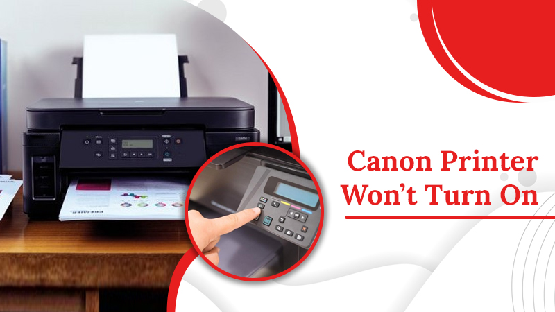 Best Guide To Fix Canon Printer Won’t Turn On