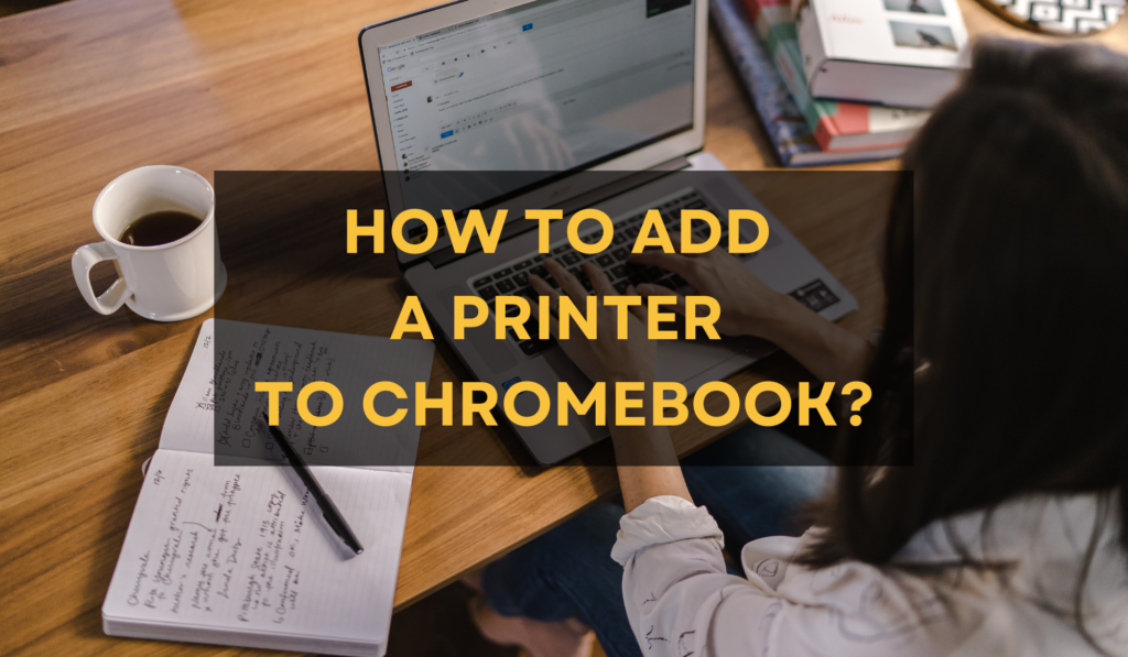 How to Add a Printer to a Chromebook